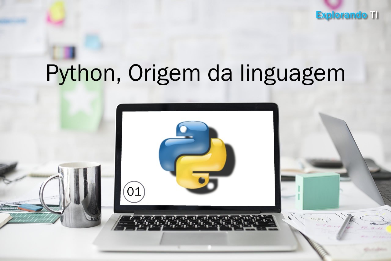 Python Origem Da Linguagem Explorando Ti