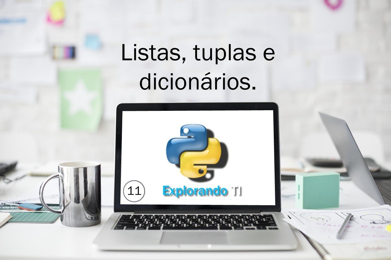 Listas, Tuplas e Dicionários em Python 3. - Explorando TI